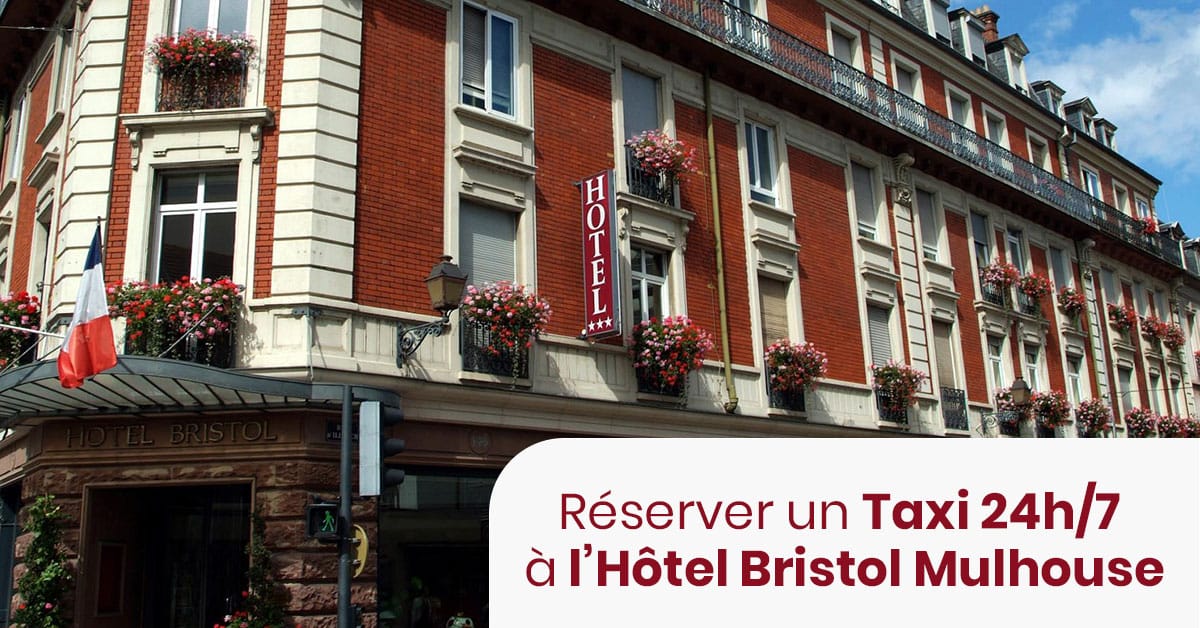 Taxi Hôtel Bristol Mulhouse – Chauffeur WiTaxi disponible 24h/24 pour faciliter vos déplacements